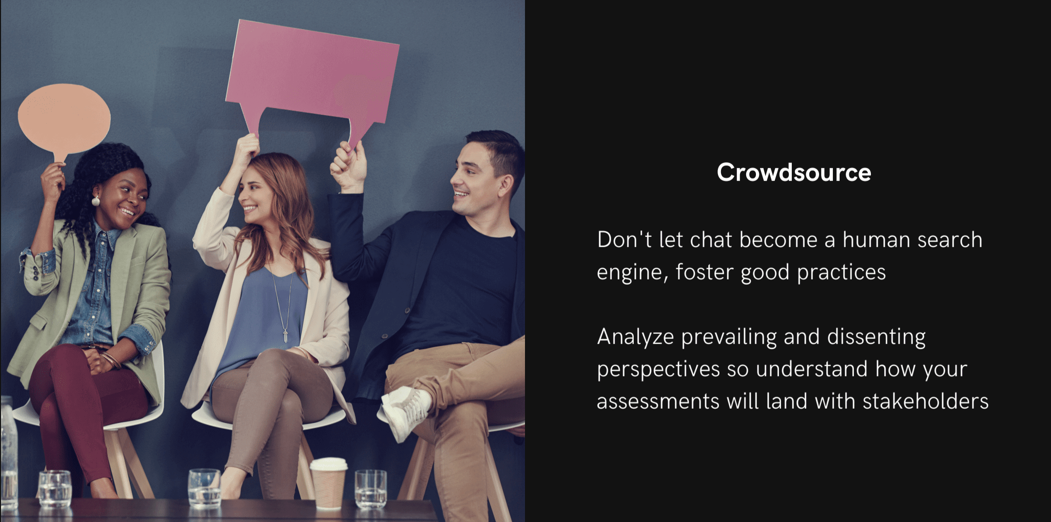 Image on the left shows three seated people in business-casual dress holding up cardboard speech bubbles. Text on the right reads "Crowdsource. Don't let chat become a human search engine, foster good practices. Analyze prevailing and dissenting perspectives so understand how your assessments will land with stakeholders."