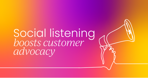 How can social media listening increase customer advocacy? (with examples)