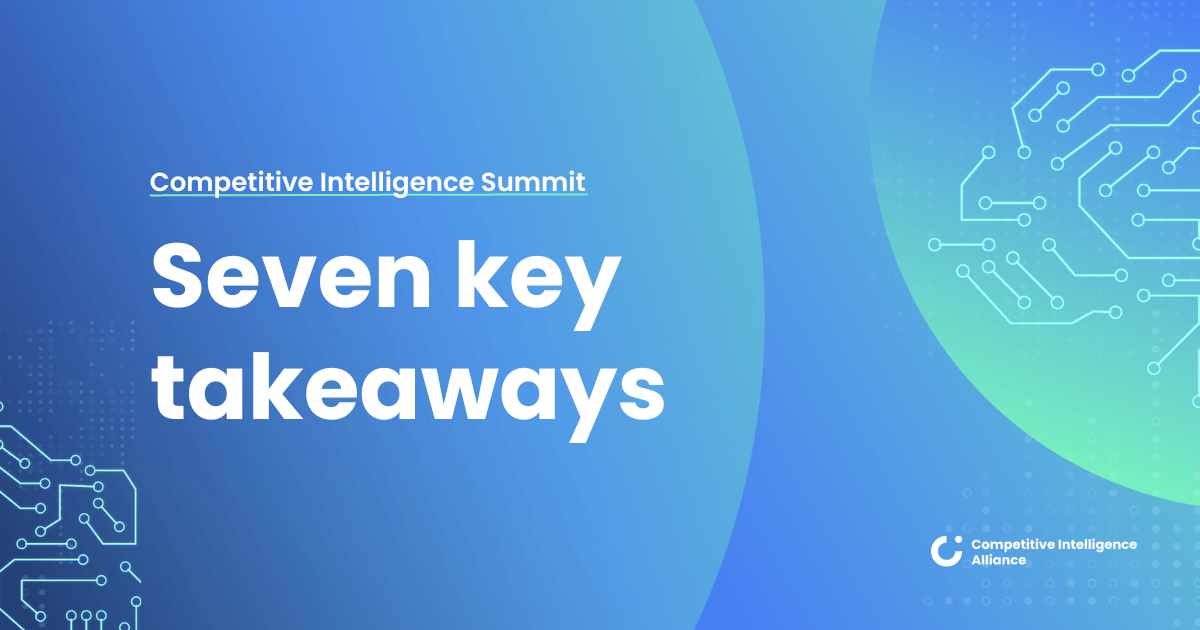 Seven key takeaways from the Competitive Intelligence Summit
