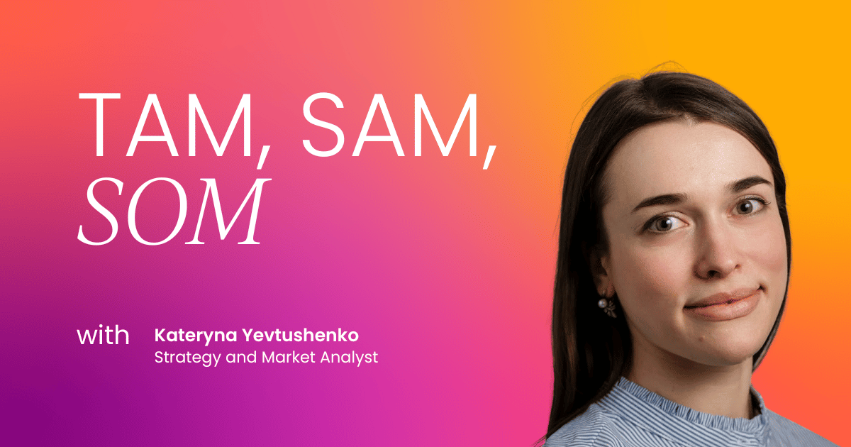 TAM, SAM, SOM: How to estimate your market size