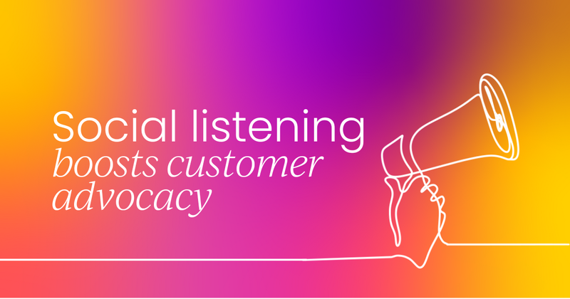 How can social media listening increase customer advocacy? (with examples)