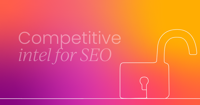 Competitive intelligence for SEO: What you need to know